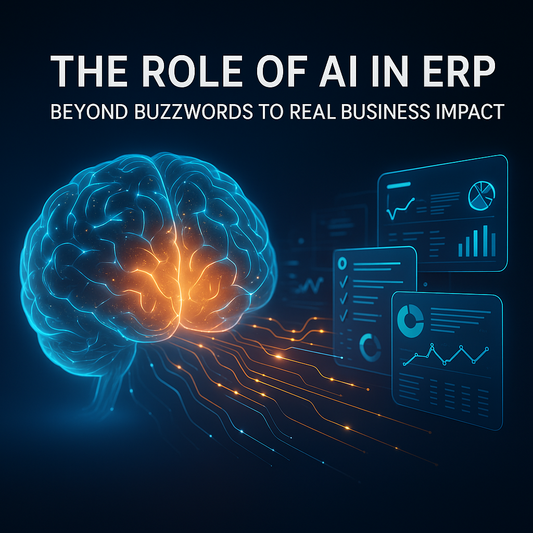 The Role of AI in ERP: Beyond Buzzwords to Real Business Impact